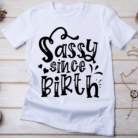 Sassy since birth - Women's funny inappropriate shirt - Premium t-shirt from Lees Krazy Teez - Just $21.95! Shop now at Lees Krazy Teez