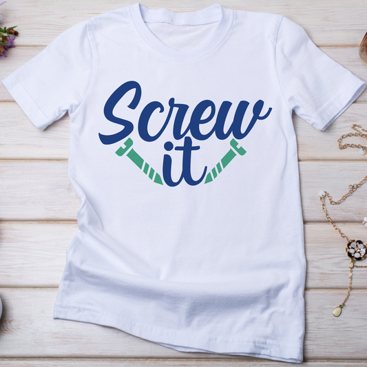 Screw it funny offensive Women's hilarious t-shirt - Premium t-shirt from Lees Krazy Teez - Just $21.95! Shop now at Lees Krazy Teez