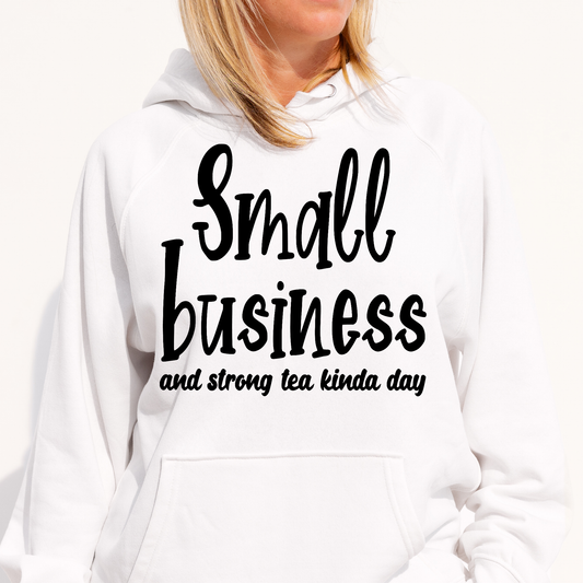 Small business and strong tea kinda day Women's Hoodie - Premium t-shirt from Lees Krazy Teez - Just $39.95! Shop now at Lees Krazy Teez