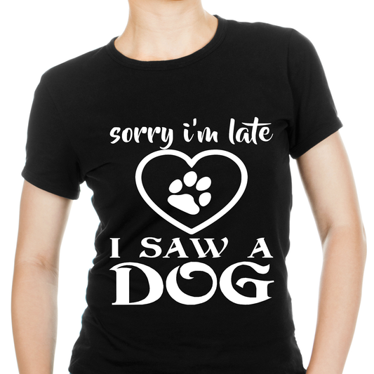 Sorry i'm late i saw a dog Women's t-shirt - Premium t-shirt from Lees Krazy Teez - Just $19.95! Shop now at Lees Krazy Teez
