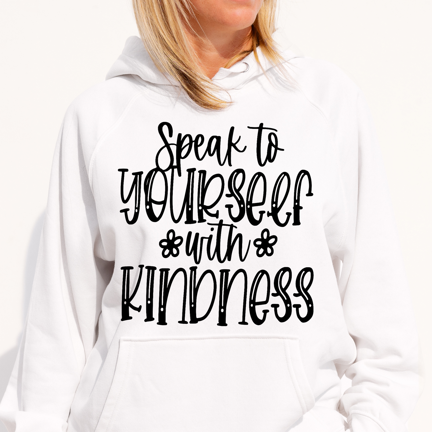 Speak to yourself with kindness Women's Hoodie - Premium t-shirt from Lees Krazy Teez - Just $39.95! Shop now at Lees Krazy Teez
