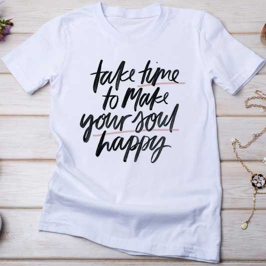 Take time to make your soul happy Women's t-shirt - Premium t-shirt from Lees Krazy Teez - Just $19.95! Shop now at Lees Krazy Teez