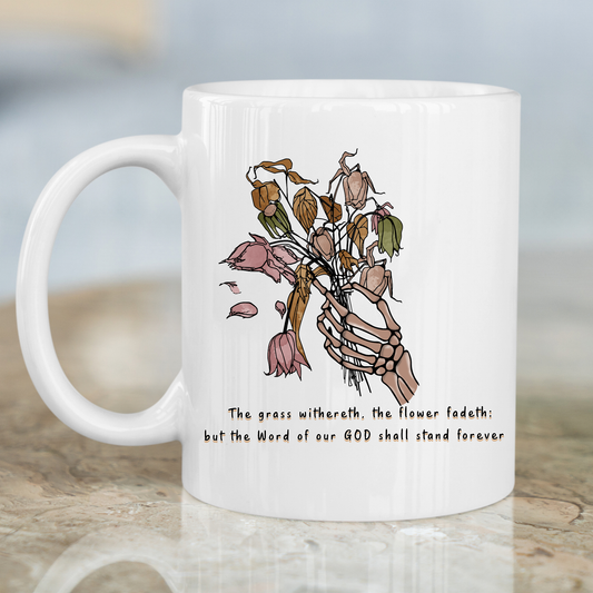 The grass withereth, the flower fadeth Christian Mug - Premium mugs from Lees Krazy Teez - Just $24.95! Shop now at Lees Krazy Teez