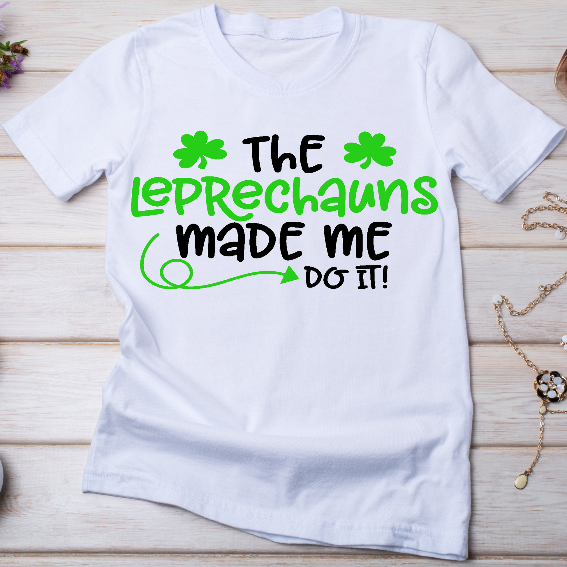 The leprechauns made me do it Women's St Patrick's day T-shirt - Premium t-shirt from Lees Krazy Teez - Just $19.95! Shop now at Lees Krazy Teez