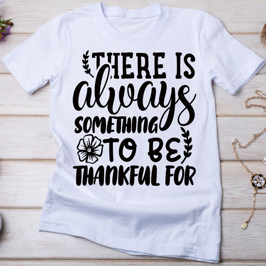 There is always something to be thankful for Women's t-shirt - Premium t-shirt from Lees Krazy Teez - Just $21.95! Shop now at Lees Krazy Teez