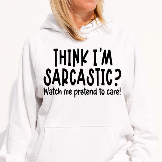 Think I'm sarcastic watch me pretend to care Women's funny Hoodie - Premium t-shirt from Lees Krazy Teez - Just $39.95! Shop now at Lees Krazy Teez