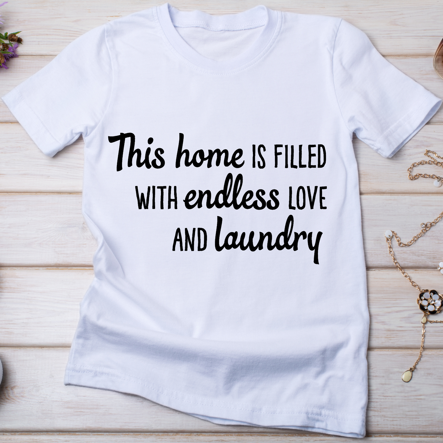 This home is filled with endless love and laundry t-shirt - Premium t-shirt from Lees Krazy Teez - Just $19.95! Shop now at Lees Krazy Teez