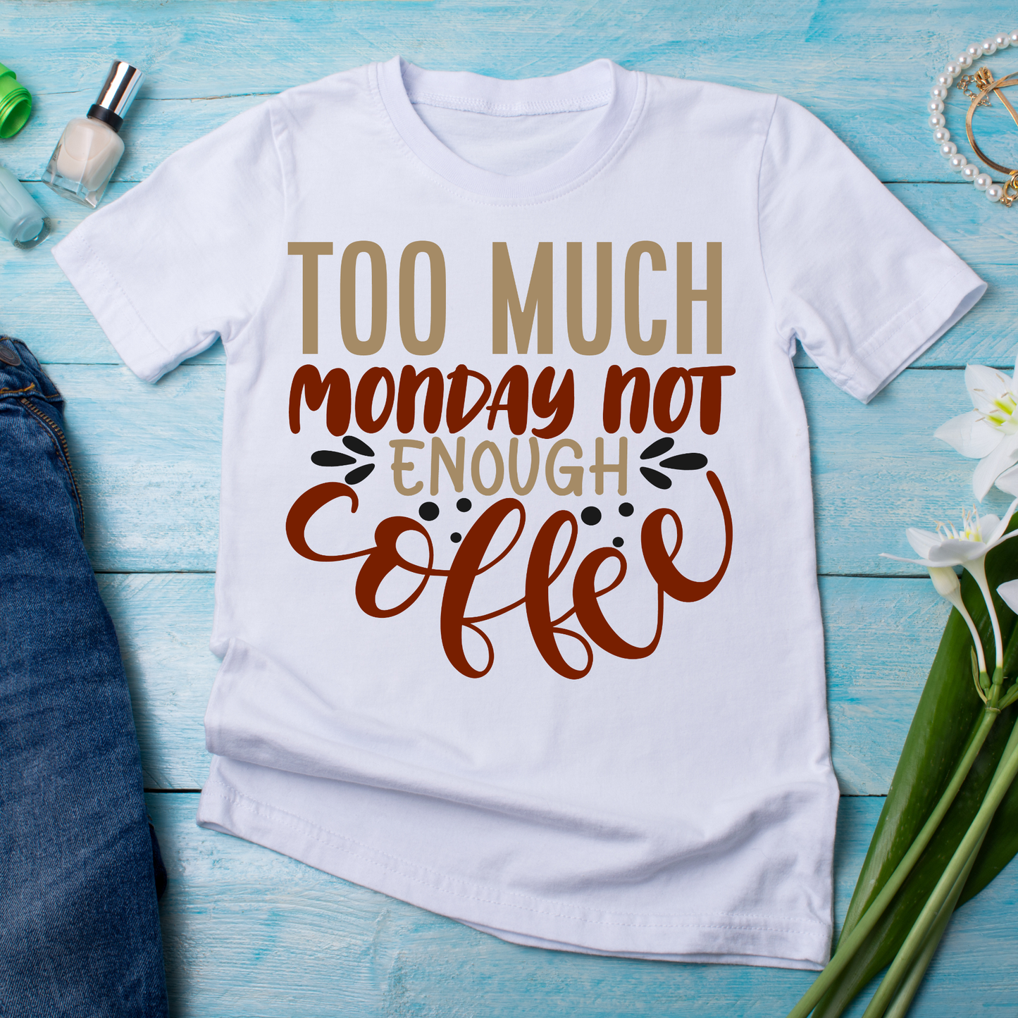 Too much monday not enough coffee - Women's funny t-shirt