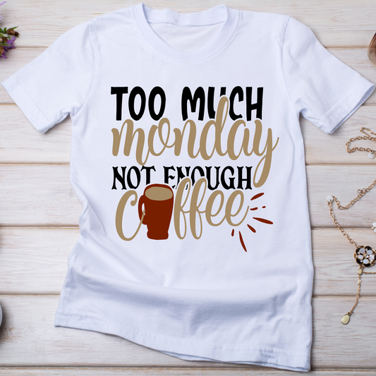 Too much monday not enough coffee - coffee t shirt - Premium t-shirt from Lees Krazy Teez - Just $21.95! Shop now at Lees Krazy Teez