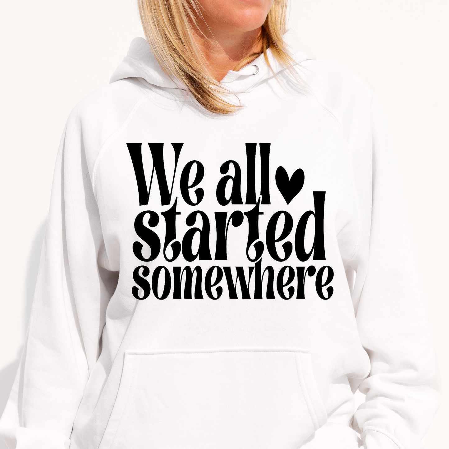 We all started somewhere Women's Hoodie - Premium t-shirt from Lees Krazy Teez - Just $39.95! Shop now at Lees Krazy Teez