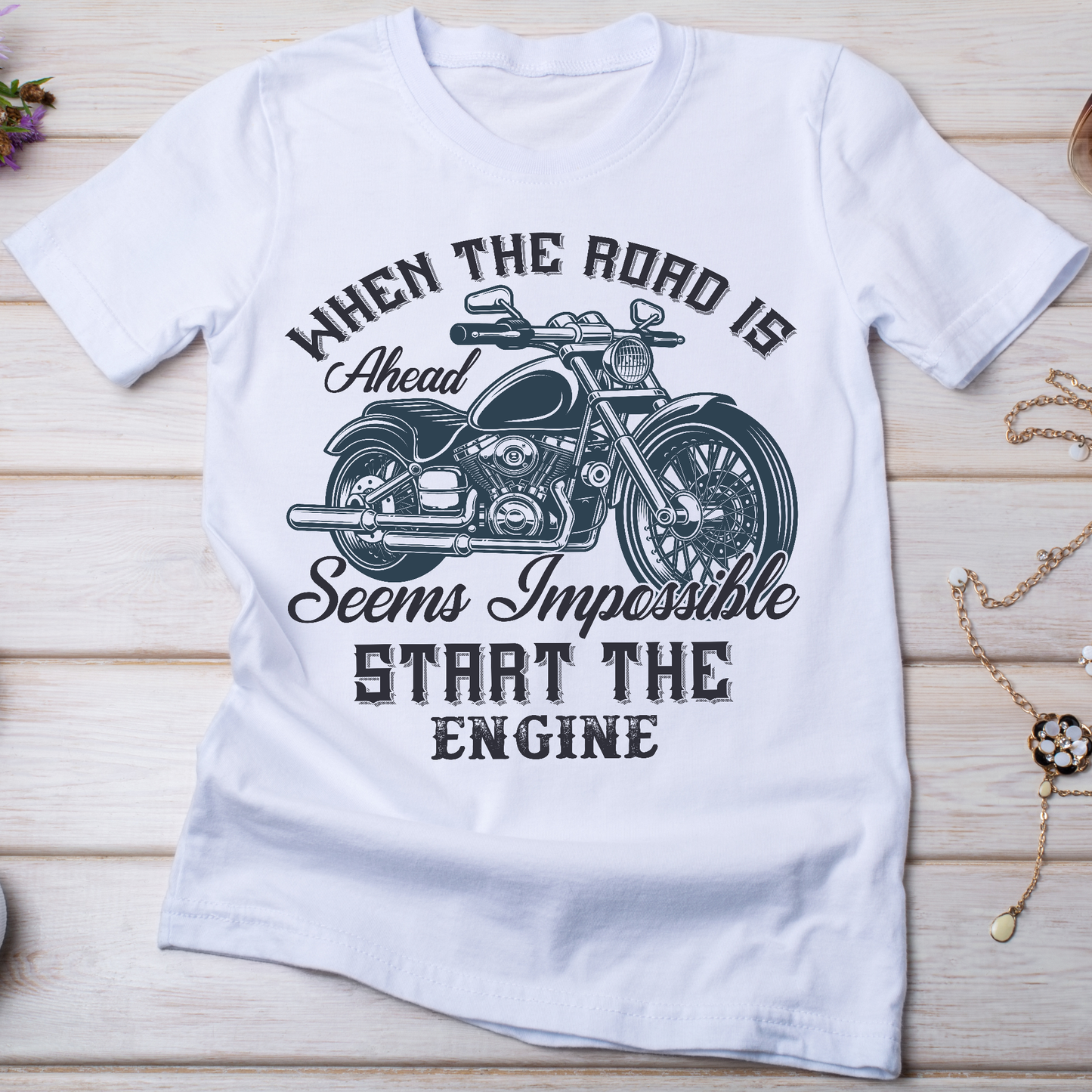 When the road is ahead seems impossible start the engine - Women's motorcycle t-shirt - Premium t-shirt from Lees Krazy Teez - Just $21.95! Shop now at Lees Krazy Teez