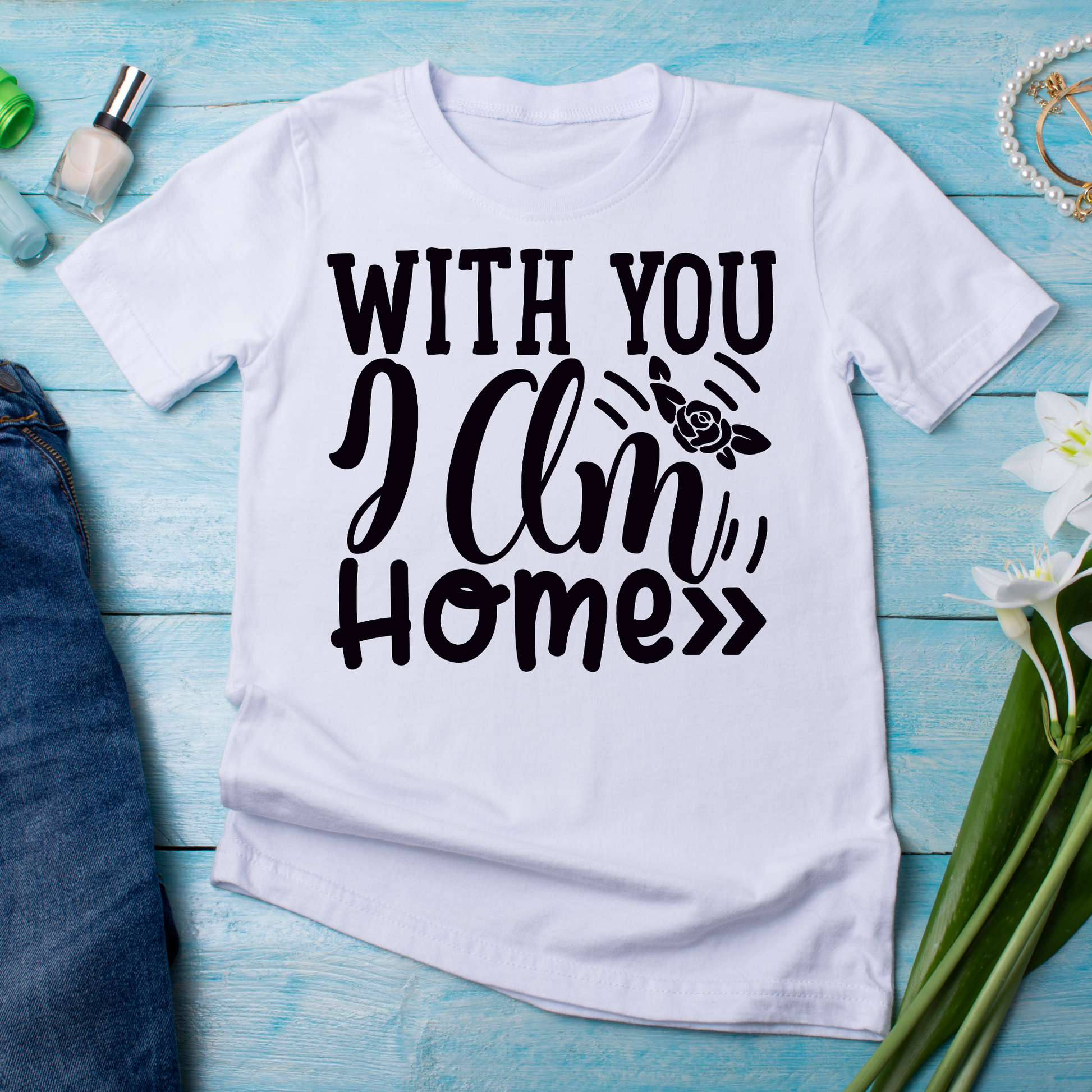 With you i am home sayings and quotes - Women's awesome t-shirt - Premium t-shirt from Lees Krazy Teez - Just $21.95! Shop now at Lees Krazy Teez