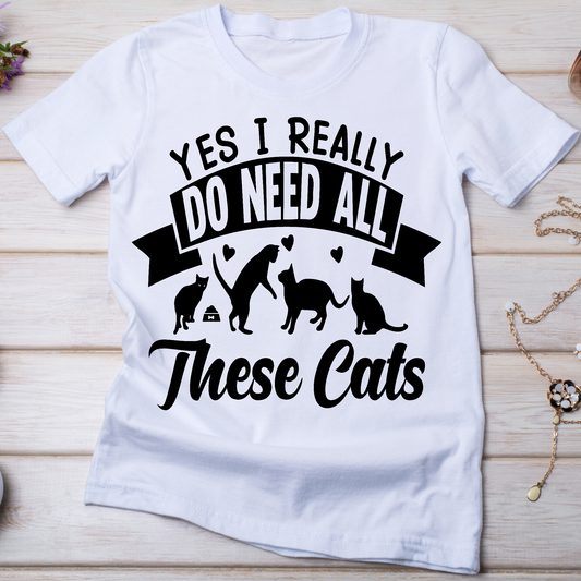 Yes i really do need all these cats funny cat t-shirt - Premium t-shirt from Lees Krazy Teez - Just $19.95! Shop now at Lees Krazy Teez