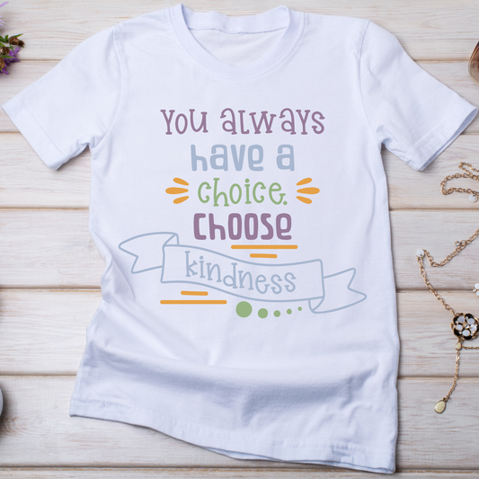 You always have a choice kindness Women's t-shirt - Premium t-shirt from Lees Krazy Teez - Just $19.95! Shop now at Lees Krazy Teez