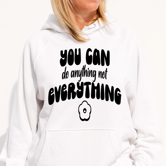 You can do anything not everything Women's Hoodie - Premium t-shirt from Lees Krazy Teez - Just $39.95! Shop now at Lees Krazy Teez