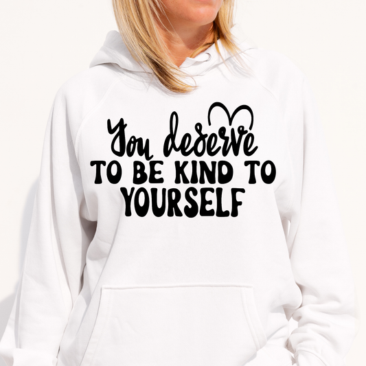 You deserve to be kind to yourself Women's Hoodie - Premium t-shirt from Lees Krazy Teez - Just $39.95! Shop now at Lees Krazy Teez