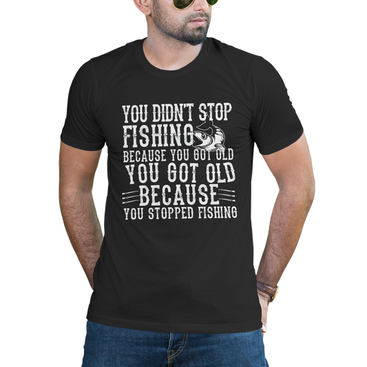 You didn't stop fishing you got old because you stopped fishing - Premium t-shirt from Lees Krazy Teez - Just $19.95! Shop now at Lees Krazy Teez