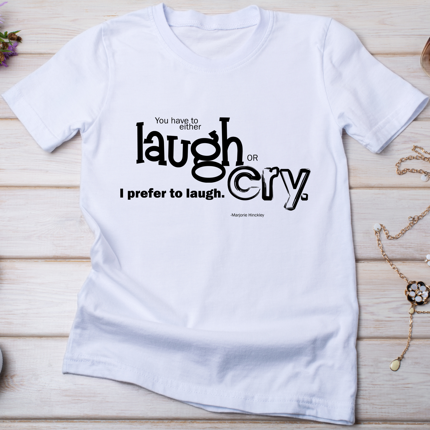 You have to either laugh or cry Women's t-shirt - Premium t-shirt from Lees Krazy Teez - Just $19.95! Shop now at Lees Krazy Teez