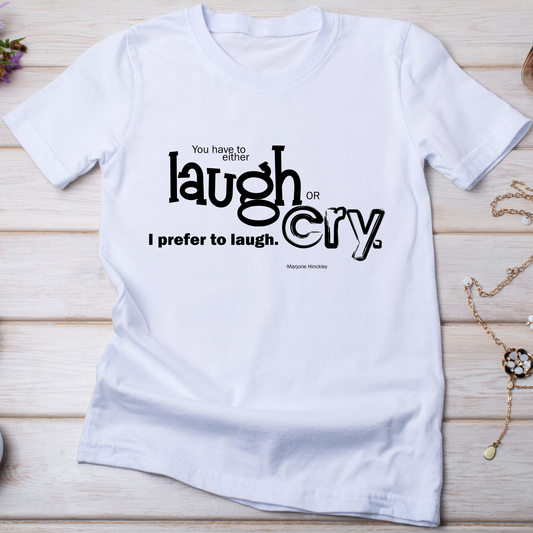 You have to either laugh or cry Women's t-shirt - Premium t-shirt from Lees Krazy Teez - Just $19.95! Shop now at Lees Krazy Teez