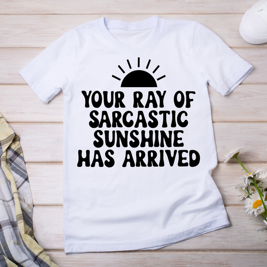 Your ray of sarcastic sunshine has arrived - women's funny t-shirt - Premium t-shirt from Lees Krazy Teez - Just $19.95! Shop now at Lees Krazy Teez