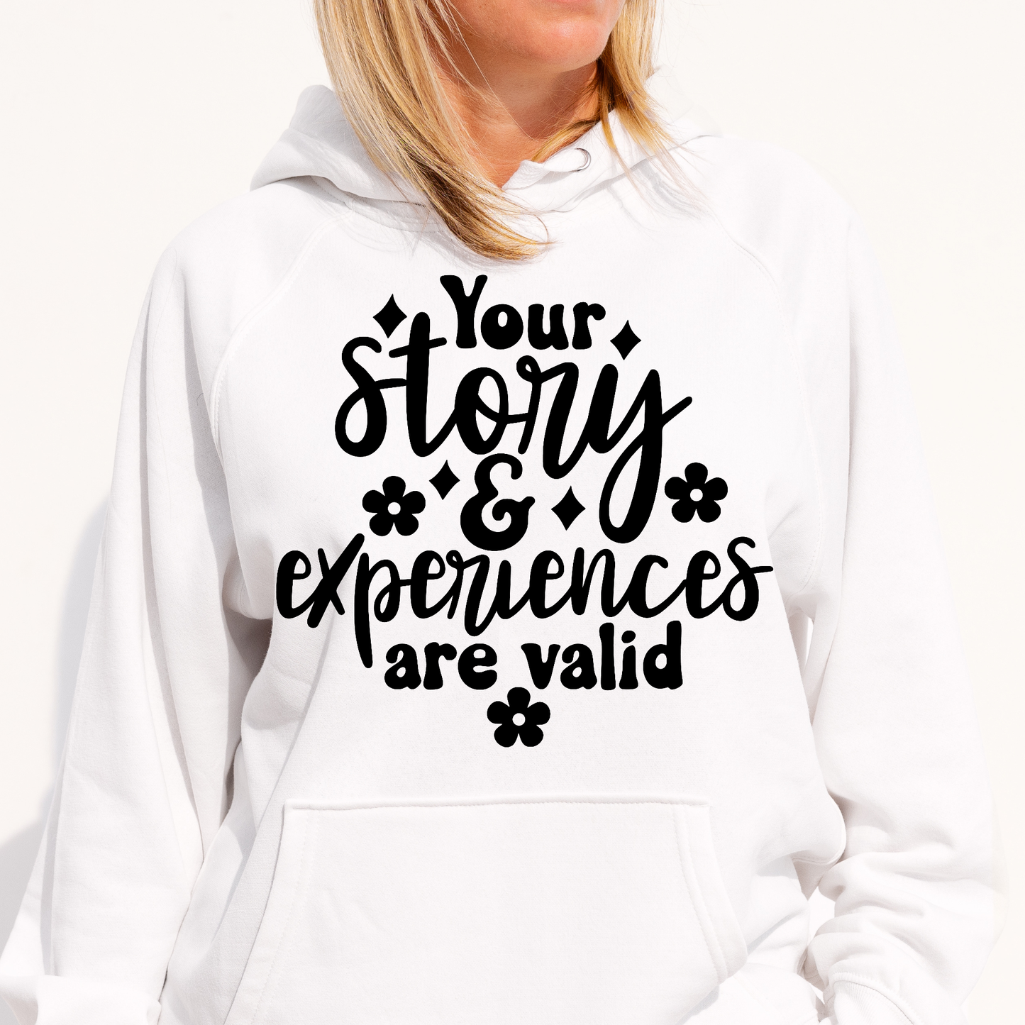 Your story and experiences are valid Women's Hoodie - Premium t-shirt from Lees Krazy Teez - Just $39.95! Shop now at Lees Krazy Teez