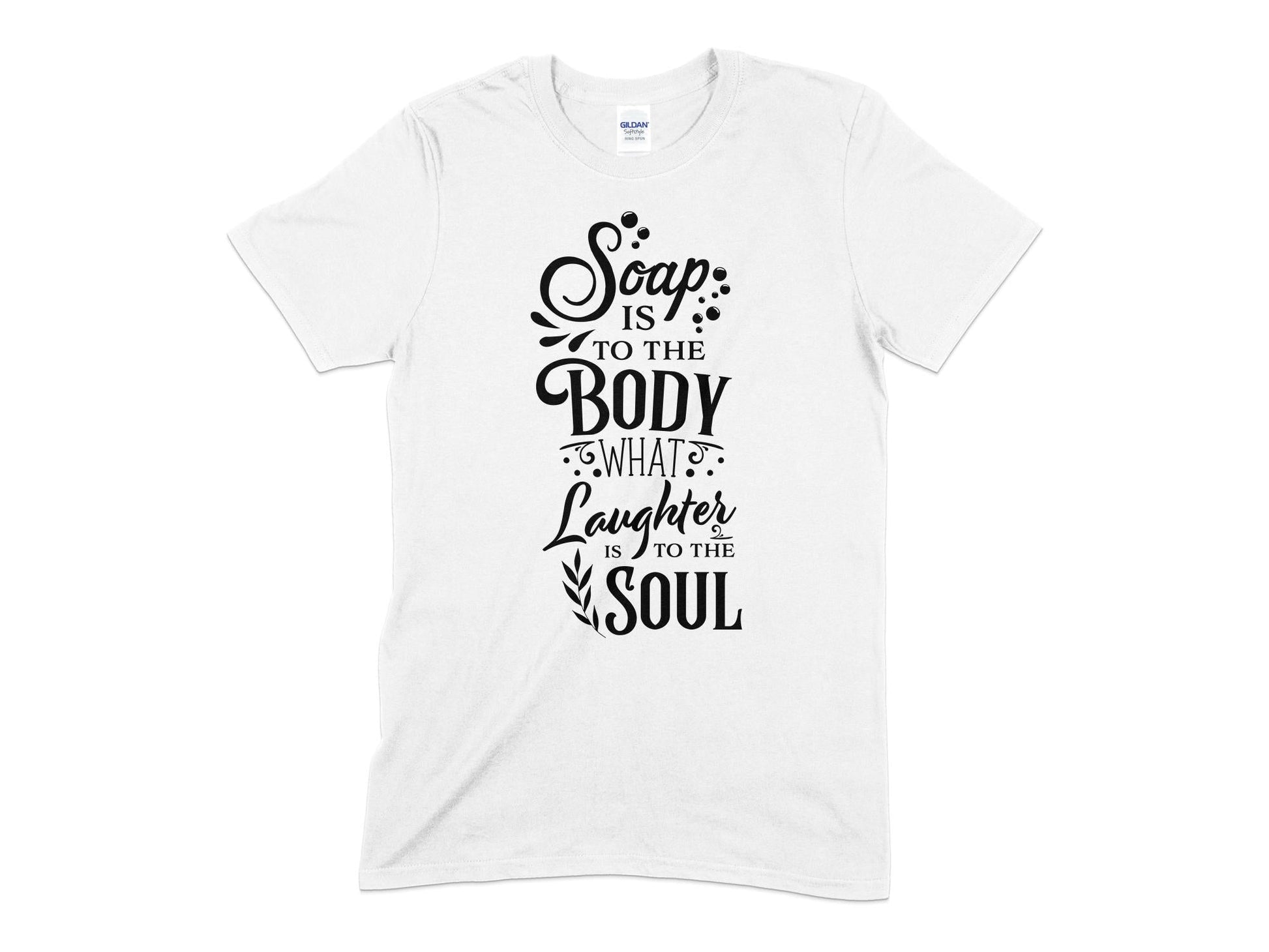 Soap is to the Body what laughter is to the soul t-shirt - Premium t-shirt from MyDesigns - Just $19.95! Shop now at Lees Krazy Teez