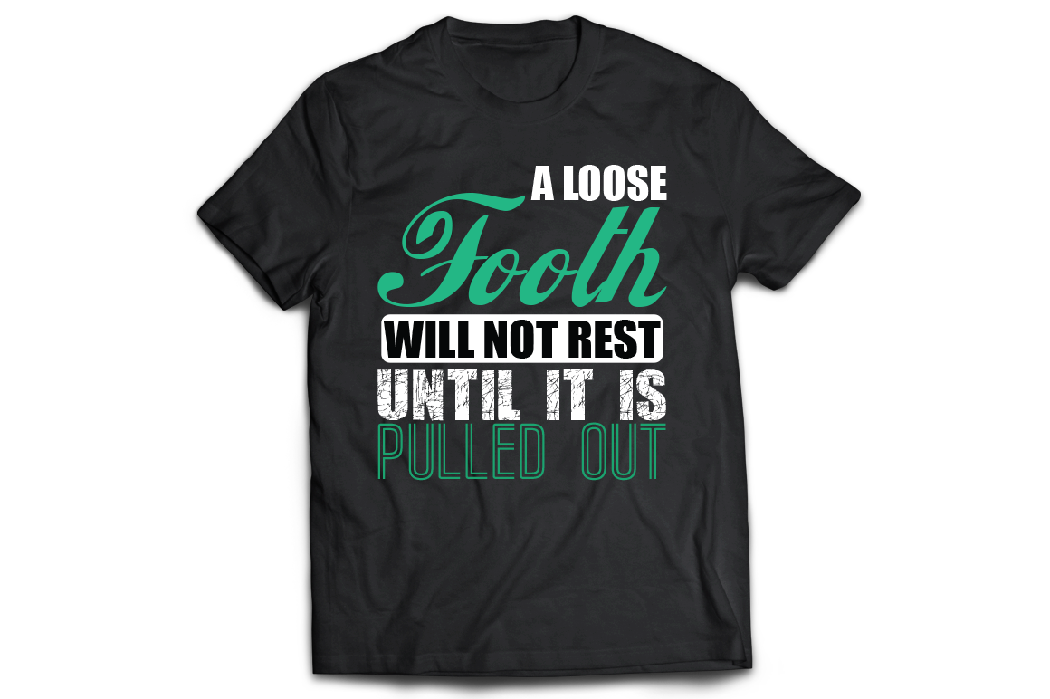 A loose tooth will not rest until it is pulled out t-shirt - Premium t-shirt from MyDesigns - Just $21.95! Shop now at Lees Krazy Teez