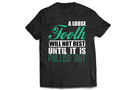 A loose tooth will not rest until it is pulled out t-shirt - Premium t-shirt from MyDesigns - Just $21.95! Shop now at Lees Krazy Teez