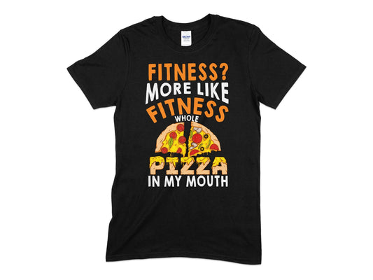 Fitness more like fitness whole pizza in my mouth - Premium t-shirt from MyDesigns - Just $21.95! Shop now at Lees Krazy Teez