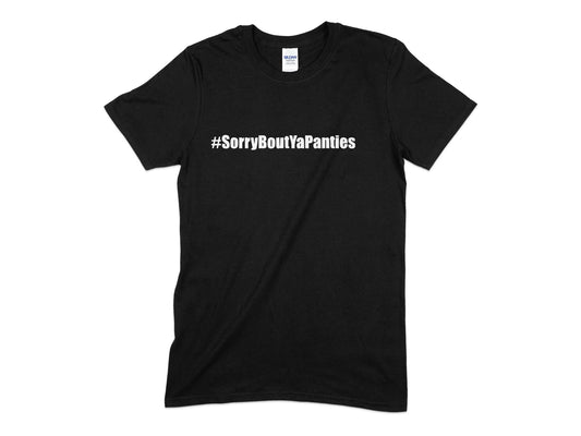 Hashtag sorry bout ya panties t-shirt - Premium t-shirt from MyDesigns - Just $21.95! Shop now at Lees Krazy Teez