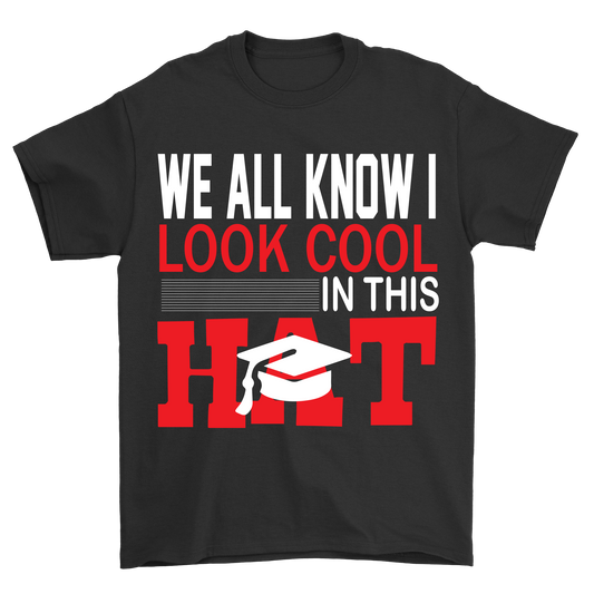 We all know i look cool in this hat t-shirt - Premium t-shirt from MyDesigns - Just $21.95! Shop now at Lees Krazy Teez