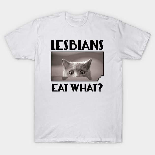 Lesbians eat what funny cat hilarious t-shirt - Premium t-shirt from Lees Krazy Teez - Just $19.95! Shop now at Lees Krazy Teez