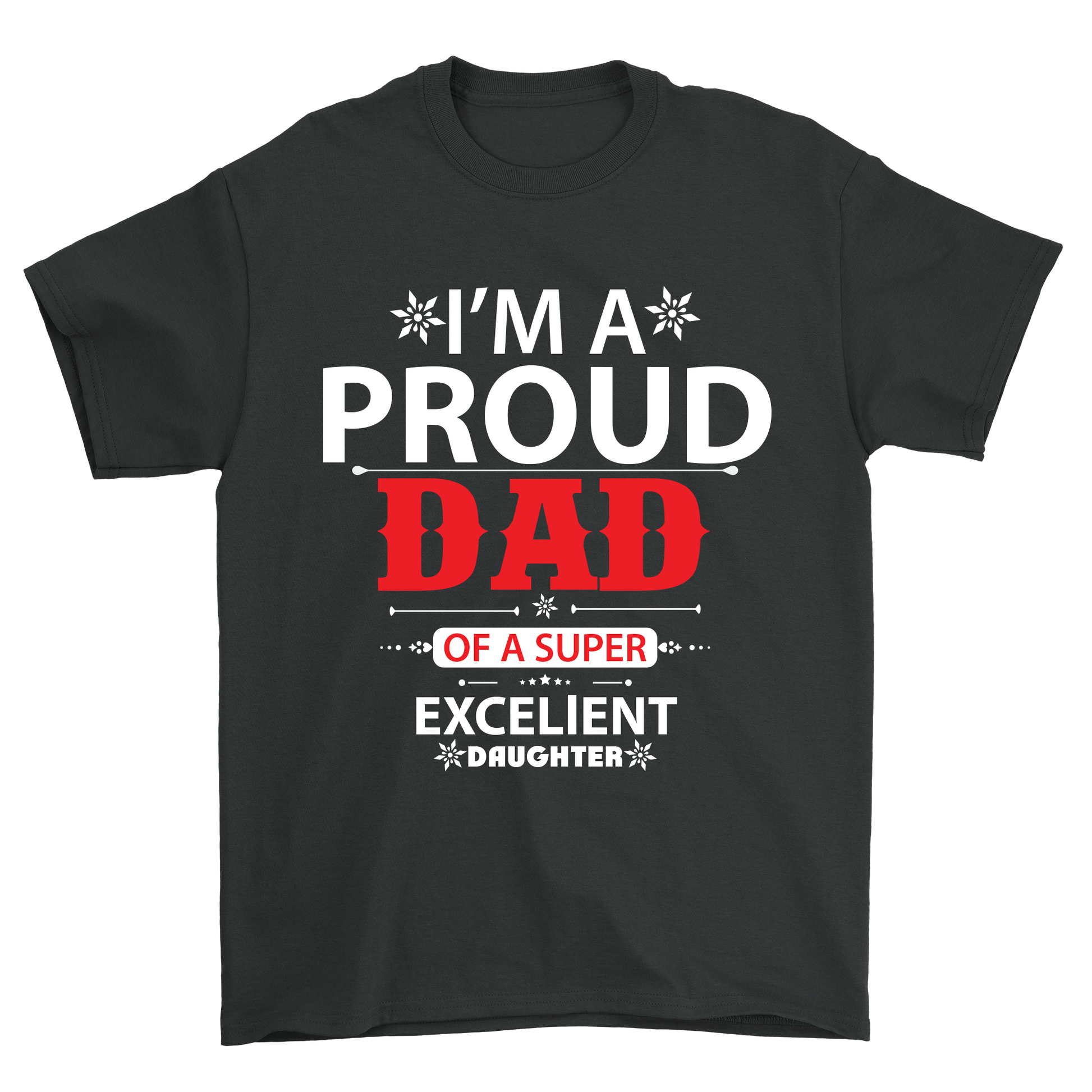 I'm a proud Dad of a super excelient Daughter t-shirt - Premium t-shirt from MyDesigns - Just $17.95! Shop now at Lees Krazy Teez