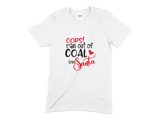 oops ran out of coal love santa t-shirt - Premium t-shirt from MyDesigns - Just $19.95! Shop now at Lees Krazy Teez