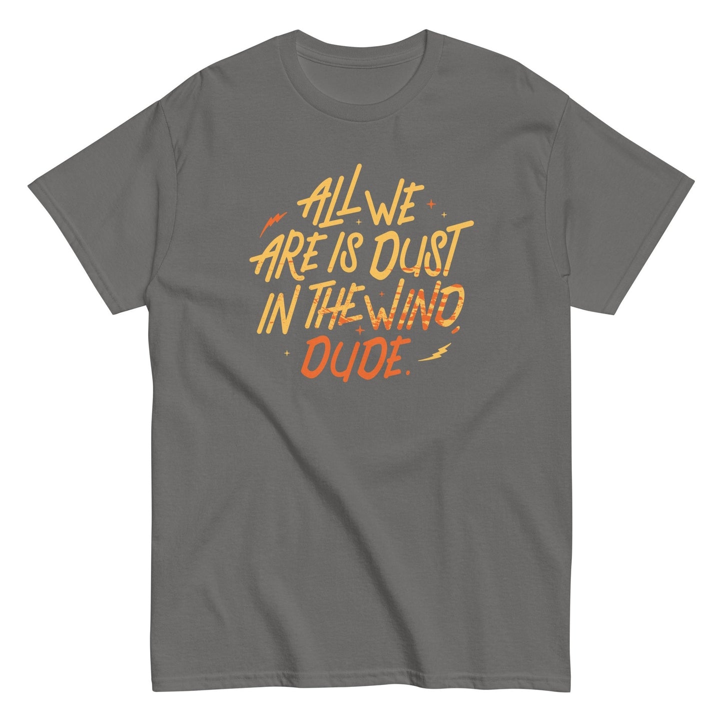 All we are is dust in the wind dude Men's t-shirt - Premium t-shirt from MyDesigns - Just $19.95! Shop now at Lees Krazy Teez