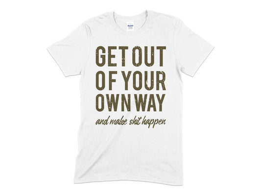 Get Out Of Your Own Way t-shirt - Premium t-shirt from MyDesigns - Just $21! Shop now at Lees Krazy Teez