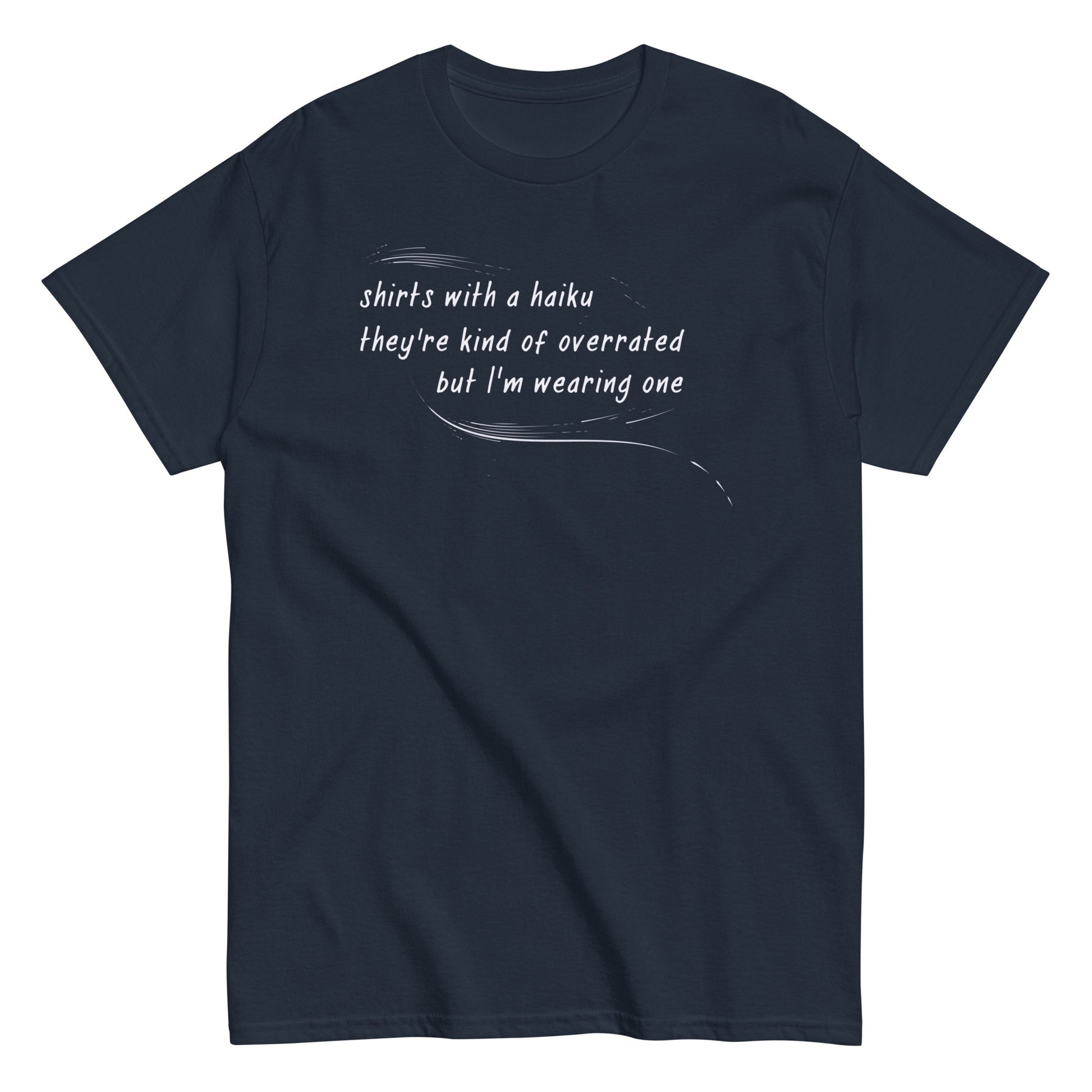 Shirts with a haiku they're kind of overrated but i'm wearing one t-shirt - Premium t-shirt from MyDesigns - Just $19.95! Shop now at Lees Krazy Teez