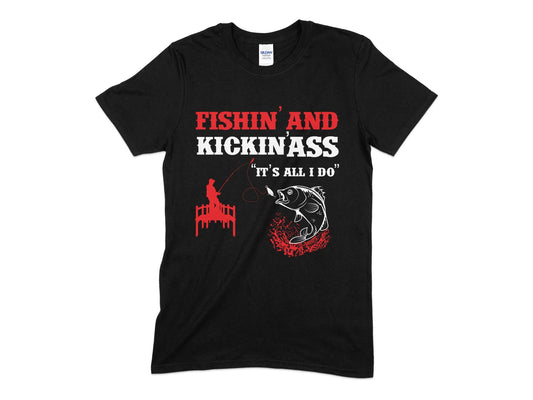 Fishin and kickin ass its all i do - Premium t-shirt from MyDesigns - Just $21.95! Shop now at Lees Krazy Teez