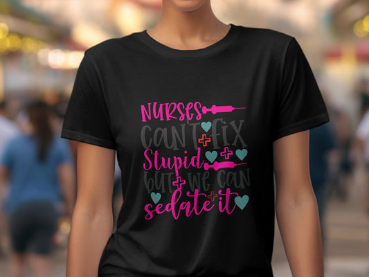 nurses can't fix stupid but we can sedate it awesome Women's t-shirt - Premium t-shirt from MyDesigns - Just $19.95! Shop now at Lees Krazy Teez