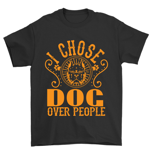 I chose dog over People Men's unisex Women's t-shirt - Premium t-shirt from MyDesigns - Just $17.95! Shop now at Lees Krazy Teez