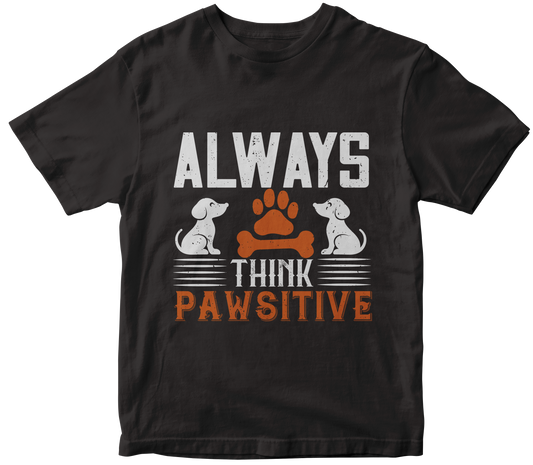 Always Think Pawsitive t-shirt - Premium  from MyDesigns - Just $21.95! Shop now at Lees Krazy Teez