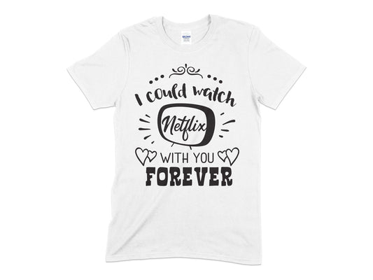 I could watch Netflix with You Forever t-shirt - Premium t-shirt from MyDesigns - Just $18.95! Shop now at Lees Krazy Teez