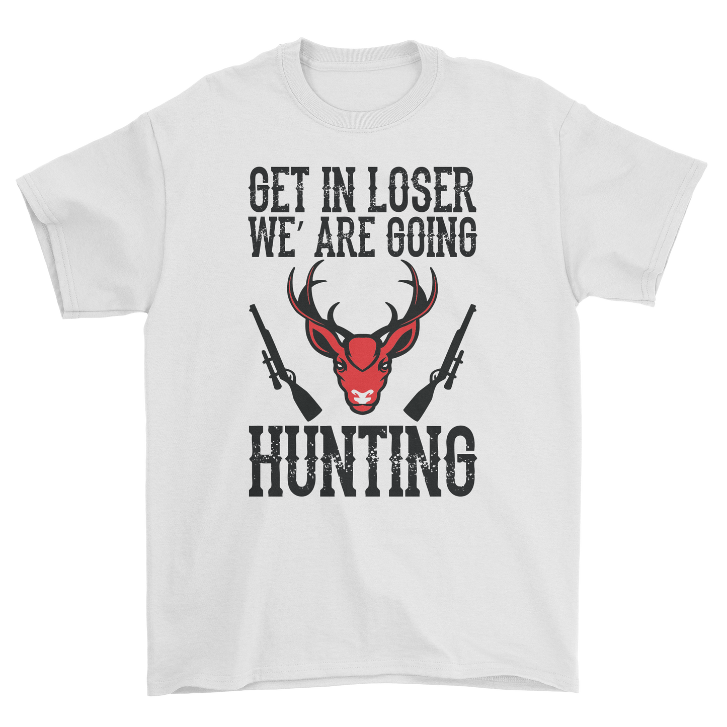 Get in loser we are going hunting t-shirt - Premium t-shirt from MyDesigns - Just $19.95! Shop now at Lees Krazy Teez