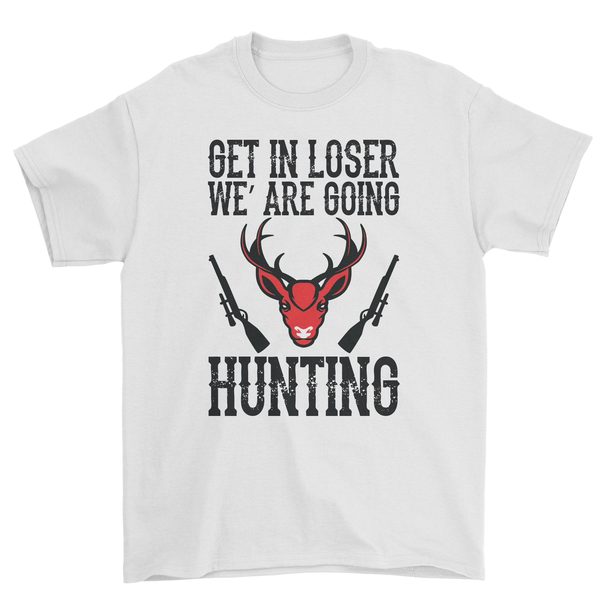 Get in loser we are going hunting t-shirt - Premium t-shirt from MyDesigns - Just $19.95! Shop now at Lees Krazy Teez