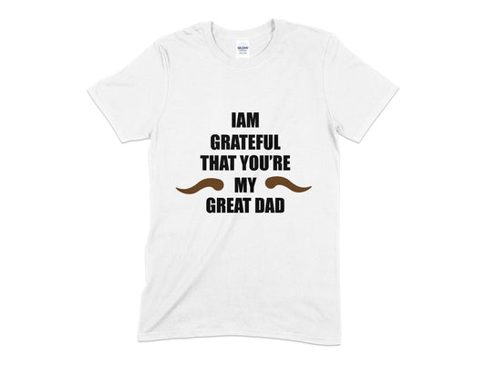 I am greatful that youre my great dad t-shirt - Premium t-shirt from MyDesigns - Just $18.95! Shop now at Lees Krazy Teez