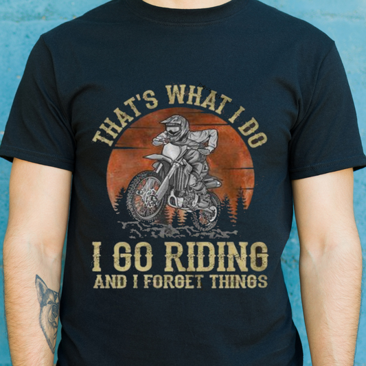 IThat's what i do i go riding and i forget things t-shirt - Premium t-shirt from MyDesigns - Just $16.95! Shop now at Lees Krazy Teez