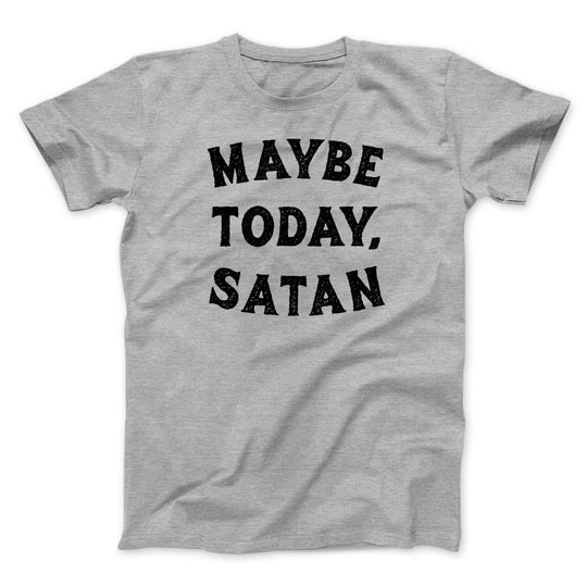 Maybe today Satan funny guys Men's t-shirt - Premium t-shirt from MyDesigns - Just $19.95! Shop now at Lees Krazy Teez