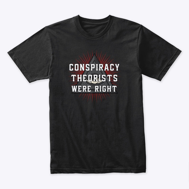 Conspiracy theorists were right Men's t-shirt - Premium t-shirt from MyDesigns - Just $19.95! Shop now at Lees Krazy Teez