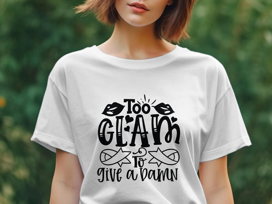 Too Glam to give a Damn Women's tee - Premium  from MyDesigns - Just $19.95! Shop now at Lees Krazy Teez