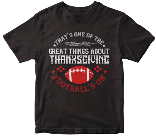 Thats one of the great things about Thanksgiving Footballs oh t-shirt - Premium t-shirt from MyDesigns - Just $21.95! Shop now at Lees Krazy Teez